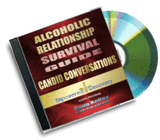 Candid Conversations - Alcoholic Relationship Survival Guide: What to Do When You Don't Know What to Do -- Must Listen! Click Here for More Info!